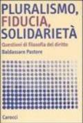 Pluralismo, fiducia, solidarietà. Questioni di filosofia del diritto