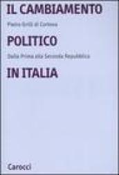 Cambiamento politico in Italia. Dalla Prima alla Seconda Repubblica (Il)