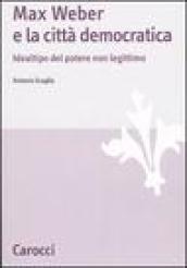 Max Weber e la città democratica. Idealtipo del potere non legittimo