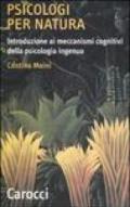 Psicologi per natura. Introduzione ai meccanismi cognitivi della psicologia ingenua