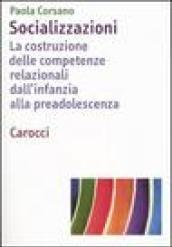 Socializzazioni. La costruzione delle competenze relazionali dall'infanzia alla preadolescenza