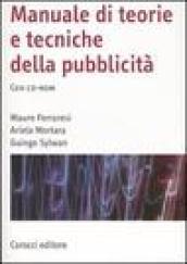 Manuale di teorie e tecniche della pubblicità. Con CD-ROM