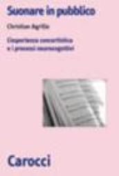 Suonare in pubblico. L'esperienza concertistica e i processi neurocognitivi