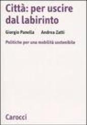 Città: per uscire dal labirinto. Politiche per una mobilità sostenibile