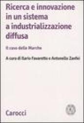 Ricerca e innovazione in un sistema a industrializzazione diffusa. Il caso delle Marche