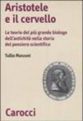 Aristotele e il cervello. Le teorie del più grande biologo dell'antichità nella storia del pensiero scientifico