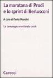 La maratona di Prodi e lo sprint di Berlusconi. La campagna elettorale 2006