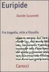 Euripide. Fra tragedia, mito e filosofia