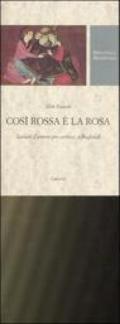 Così rossa è la rosa. Scenari d'amore pre-cortese, a Baghdad. Testo arabo a fronte