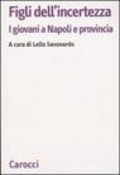 Figli dell'incertezza. I giovani a Napoli e provincia