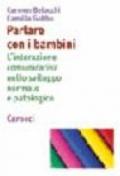 Parlare con i bambini. L'interazione comunicativa nello sviluppo normale e patologico