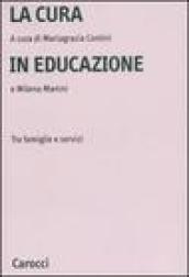 La cura in educazione. Tra famiglie e servizi