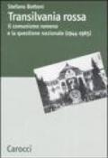 Transilvania rossa. Il comunismo romeno e la questione nazionale (1944-1965)