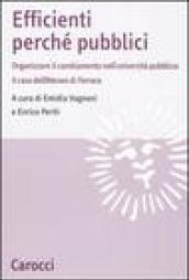 Efficienti perché pubblici. Organizzare il cambiamento nell'università pubblica: il caso dell'Ateneo di Ferrara