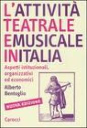 L'attività teatrale e musicale in Italia. Aspetti istituzionali, organizzativi ed economici