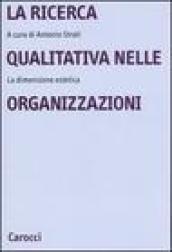 La ricerca qualitativa nelle organizzazioni. La dimensione estetica