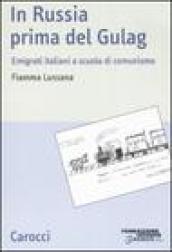In Russia prima del gulag. Emigrati italiani a scuola di comunismo