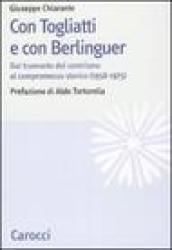 Con Togliatti e con Berlinguer. Dal tramonto del centrismo al compromesso storico (1958-1975)