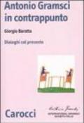 Antonio Gramsci in contrappunto. Dialoghi col presente