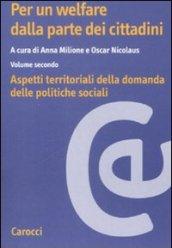 Per un welfare dala parte dei cittadini. Aspetti territoriali della domanda dele politiche sociali: 2