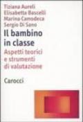 Il bambino in classe. Aspetti teorici e strumenti di valutazione