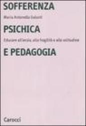 Sofferenza psichica e pedagogia. Educare all'ansia, alla fragilità e alla solitudine