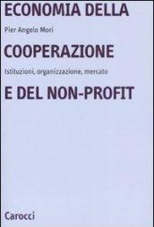 Economia della cooperazione e del non-profit. Istituzioni, organizzazione, mercato