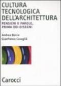 Cultura tecnologica dell'architettura. Pensieri e parole, prima dei disegni