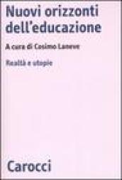 Nuovi orizzonti dell'educazione. Realtà e utopie