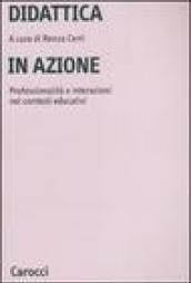 Didattica in azione. Professionalità e interazioni nei contesti educativi