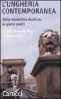 L'Ungheria contemporanea: Dalla monarchia dualista ai giorni nostri (Quality paperbacks)