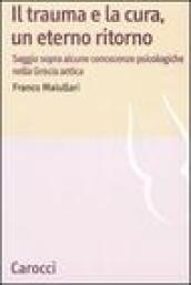 Il trauma e la cura, un eterno ritorno. Saggio sopra alcune conoscenzepsicologiche nella Grecia antica