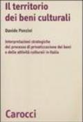 Il territorio dei beni culturali. Interpretazioni strategiche del processo di privatizzazione dei beni e delle attività culturali in Italia