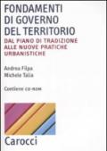 Fondamenti di governo del territorio. Dal piano di tradizione alle nuove pratiche urbanistiche. Con CD-ROM