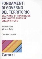 Fondamenti di governo del territorio. Dal piano di tradizione alle nuove pratiche urbanistiche. Con CD-ROM