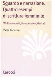 Sguardo e narrazione. Quattro esempi di scrittura femminile. Wollstonecraft, Hays, Austen, Gaskell