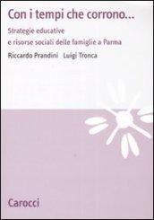 Con i tempi che corrono... Strategie educative e risorse sociali dellefamiglie a Parma