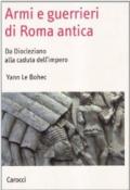 Armi e guerrieri di Roma antica. Da Diocleziano alla caduta dell'impero