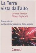 La Terra vista dal'alto. Breve storia della militarizzazione dello spazio