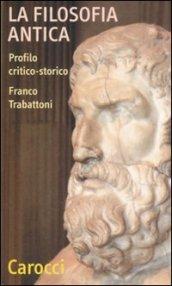 La filosofia antica. Profilo critico-storico