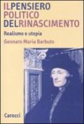 Il pensiero politico del Rinascimento. Realismo e utopia