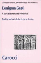 L'enigma Gesù. Fatti e metodi della ricerca storica