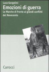 Emozioni di guerra. Le Marche di fronte ai conflitti del Novecento