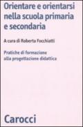 Orientare e orientarsi nella scuola primaria e secondaria. Pratiche di formazione alla progettazione didattica