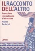 Il racconto dell'altro. Educazione interculturale e letteratura