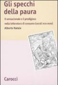 Gli specchi della paura. Il sensazionale e il prodigioso nella letteratura di consumo (secoli XVII-XVIII)