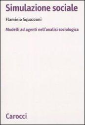 Simulazione sociale. Modelli ad agenti nell'analisi sociologica