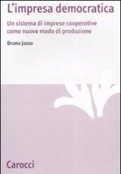 L'impresa democratica. Un sistema di imprese cooperative come nuovo modo di produzione