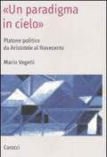 «Un paradigma in cielo». Platone politico da Aristotele al Novecento