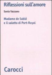 Riflessioni sull'amore. Madame de Sablé e il salotto di Port-Royal